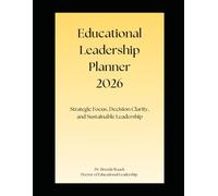 Educational Leadership Planner 2026: Strategic Focus, Decision Clarity, and Sustainable Leadership