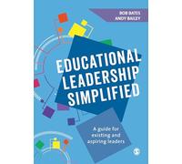 Educational Leadership Simplified: A guide for existing and aspiring leaders