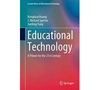 Educational Technology: A Primer for the 21st Century