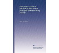 Educational values & methods based on the principles of the training process (1915)