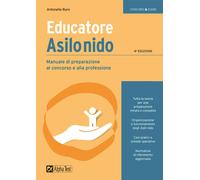 Educatore asilo nido. Manuale di preparazione al concorso e alla professio...