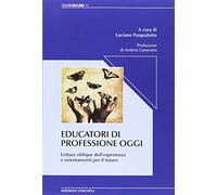 Educatori di professione oggi. Letture oblique dell'esperienza e orientamenti per il futuro