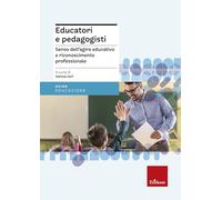 Educatori e pedagogisti. Senso dell'agire educativo e riconoscimento professionale