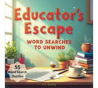 Educator's Escape: Word Searches to Unwind: 55 word search puzzles