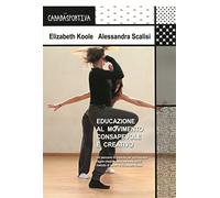 Educazione al movimento consapevole e creativo. Un percorso di crescita per promuovere l'agire creativo della persona
