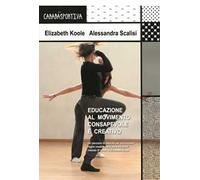 Educazione al movimento consapevole e creativo. Un percorso di crescita per promuovere l'agire creativo della persona