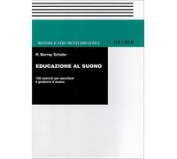 Educazione al suono. 100 esercizi per ascoltare e produrre il suono