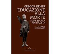 Educazione alla morte. Come si crea un nazista