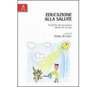 Educazione alla salute. Progetto per una nuova pedagogia sociale