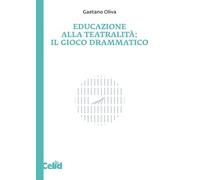 Educazione alla teatralità. Il gioco drammatico