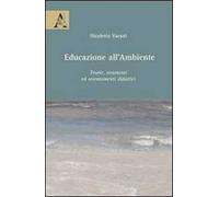 Educazione all'ambiente. Teorie, strumenti ed orientamenti didattici