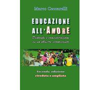 Educazione all'amore. Dialoghi e considerazioni su un illustre sconosciuto