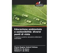 Educazione ambientale e sostenibilità: diversi punti di vista: Prospettive e pratiche: educazione ambientale X sostenibilità