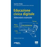Educazione civica digitale. Abbecedario essenziale - Ghiglia Agostino