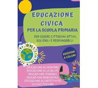 Educazione civica per la Scuola Primaria. Per essere cittadini attivi, solidali e responsabili
