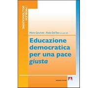 Educazione democratica per una pace «giusta» - Gecchele M. (cur.); Dal Tos...