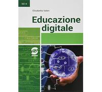Educazione digitale. Per le Scuole superiori. Con espansione online