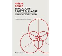 Educazione e lotta di classe. Una ricostruzione marxista della storia dell...