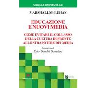 Educazione e nuovi media. Come evitare il collasso della cultura di fronte allo strapotere dei media. Nuova ediz.