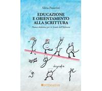 Silvia Passerini - Educazione E Orientamento Alla Scrittura. Nuova Didattica Pe