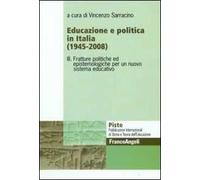 Educazione e politica in Italia (1945-2008). Vol. 3: Fratture politiche ed epistemologiche per un nuovo sistema educativo.