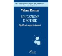 Educazione E Potere. Significati, Rapporti, Riscontri - Rossini Valeria - 2023
