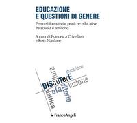 Educazione e questioni di genere. Percorsi formativi e pratiche educative tra scuola e territorio