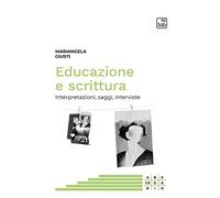 Educazione e scrittura. Interpretazioni, saggi, interviste