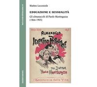 Educazione e sessualità. Gli almanacchi di Paolo Mantegazza (1866-1905)