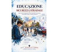 EDUCAZIONE E SICUREZZA STRADALE: Minori, giovani, neopatentati e utenti vulnerabili tra prevenzione, responsabilità, legalità e mobilità consapevole