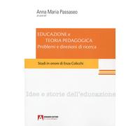 Educazione e teoria pedagogica. Problemi e direzioni di ricerca. Studi in onore di Enza Colicchi.