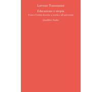 Educazione e utopia. Franco Fortini docente a scuola e all'università - T...
