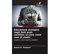 Educazione ecologica negli Stati post-conflitto: la Libia come caso di studio: prospettive, sfide e requisiti di attuazione