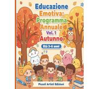 Educazione Emotiva: Programma Annuale Vol.1 Autunno: Programma Illustrato Kawaii di Educazione Emotiva - Settembre, Ottobre, Novembre, Dicembre