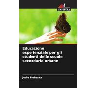 Educazione esperienziale per gli studenti delle scuole secondarie urbane