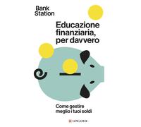 Educazione finanziaria per davvero Come gestire meglio i tuoi soldi