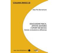Educazione fisica, attività motoria e sport nei secoli. Genesi, evoluzione e differenze
