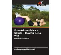 Educazione fisica - Salute - Qualità della vita: Esperienze accademiche