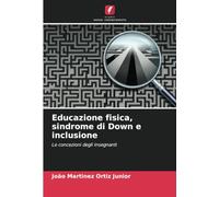 Educazione fisica, sindrome di Down e inclusione: Le concezioni degli insegnanti