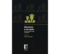 Educazione in età adulta. Ricerche, politiche, luoghi e professioni