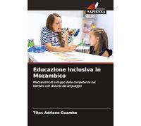 Educazione inclusiva in Mozambico: Meccanismi di sviluppo delle competenze nei bambini con disturbi del linguaggio