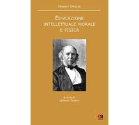 Educazione intellettuale, morale e fisica. Testo inglese a fronte. Nuova ediz.