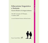 Educazione linguistica e fantasia. Gianni Rodari e la lingua italiana