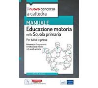 Educazione motoria nella scuola primaria. Manuale per tutte le prove del concorso a cattedra. Con aggiornamento online. Con software di simulazione