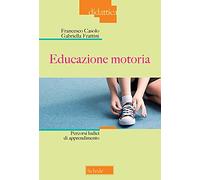 Libri Francesco Casolo / Gabriella Frattini - Educazione Motoria. Percorsi Ludic