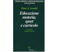 Educazione motoria, sport e curricolo - Arnold Peter J.