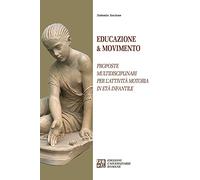 Educazione & movimento. Proposte multidisciplinari per l'attività motoria in età infantile