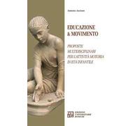 Educazione & movimento. Proposte multidisciplinari per l'attività motoria in età infantile