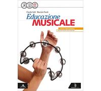 Educazione musicale. Vol. unico. Per le Scuole superiori. Con e-book. Con espansione online