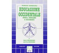 Educazione occidentale. Storia, problemi e documenti. Per le Scuole superiori. Dall'Umanesimo all'Illuminismo (Vol. 2)